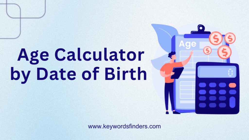 How to Age Calculator by Date of Birth